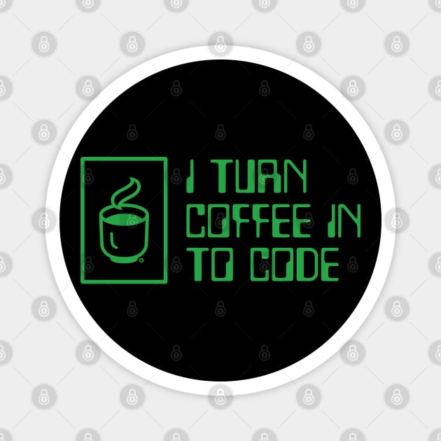 I Turn Coffee in to Code Magnet by Yurko_shop